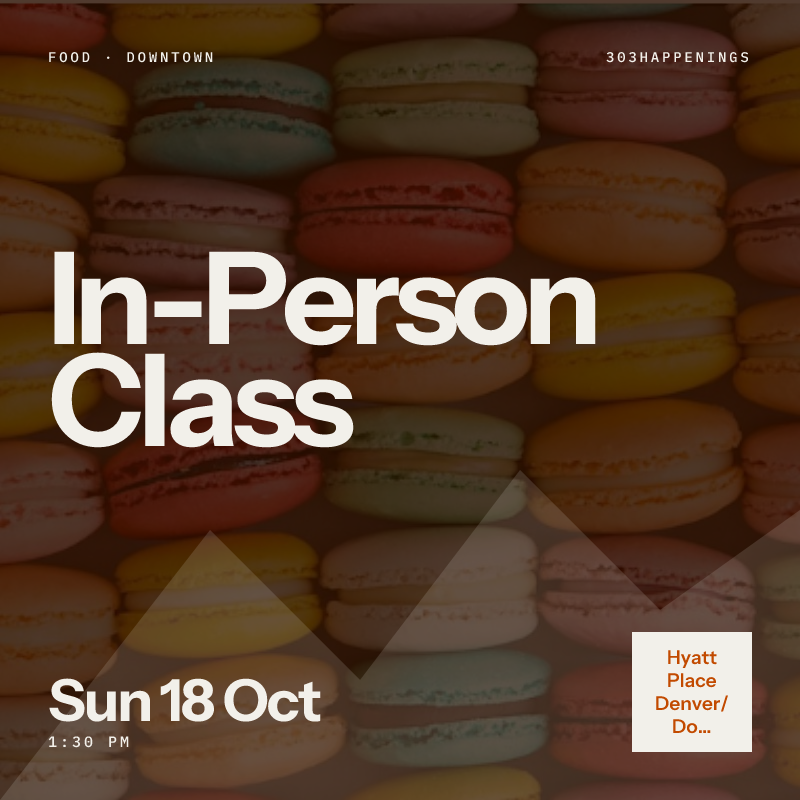 In-Person Class: Classic French Macarons (Denver)